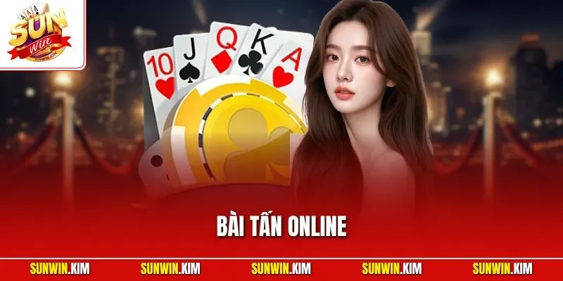 Bài Tấn Online – Game Bài Dân Gian Kịch Tính Đậm Chiến Thuật