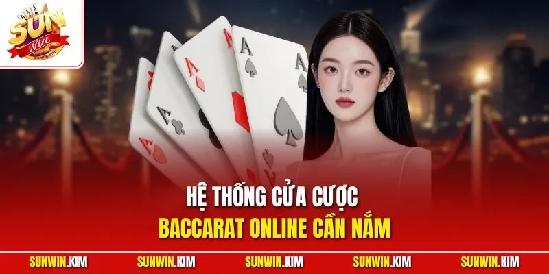 Hệ thống cửa cược Baccarat online cần nắm