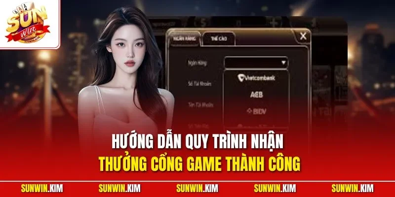 Hướng dẫn quy trình nhận thưởng cổng game thành công