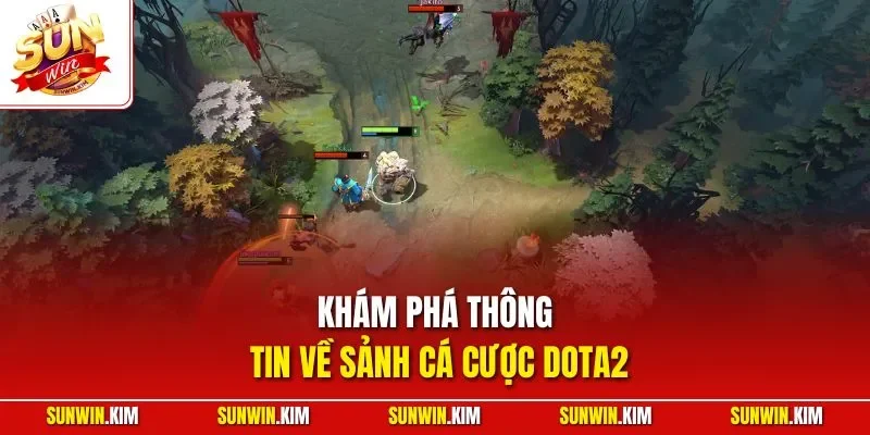 Khám phá thông tin về sảnh cá cược Dota2