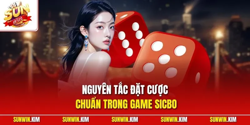 Nguyên tắc đặt cược chuẩn trong game Sicbo