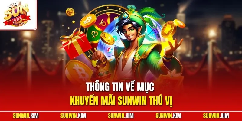 Thông tin về mục khuyến mãi SUNWIN thú vị